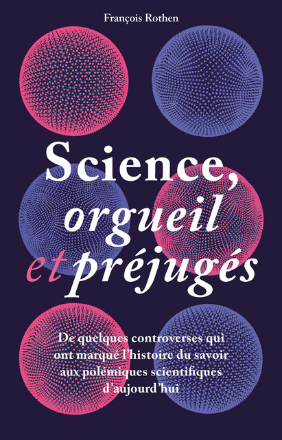 Science, orgueil et préjugés  - François Rothen - EPFL Press