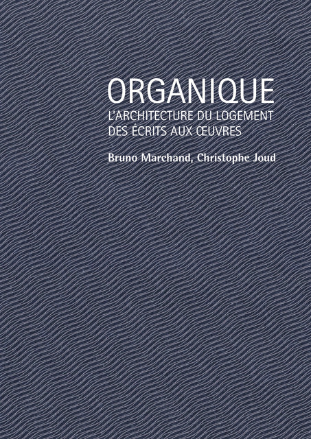 Organique  - Bruno Marchand, Christophe Joud - EPFL Press