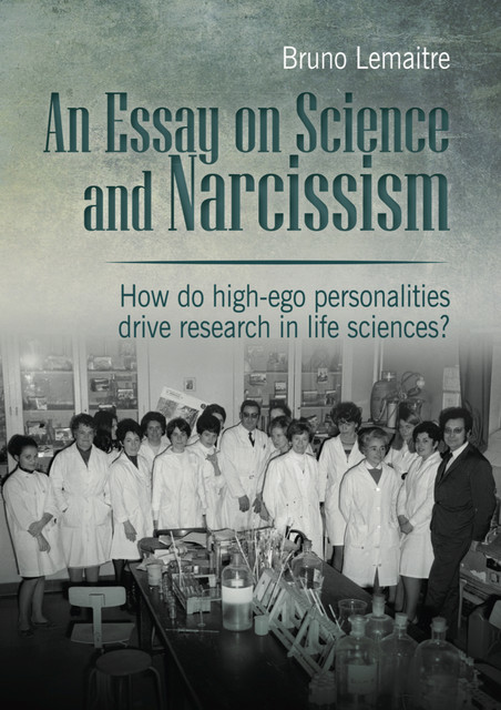 An Essay on Science and Narcissism  - Bruno Lemaitre - EPFL Press English Imprint