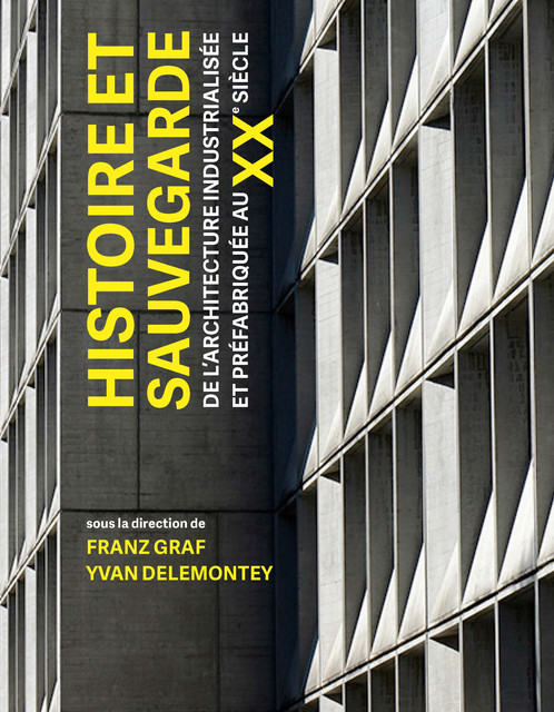 Histoire et sauvegarde de l'architecture industrialisée et préfabriquée au XXe siècle -  - EPFL Press