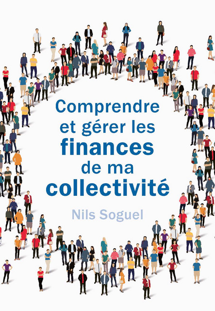 Comprendre et gérer les finances de ma collectivité - Nils Soguel - EPFL Press