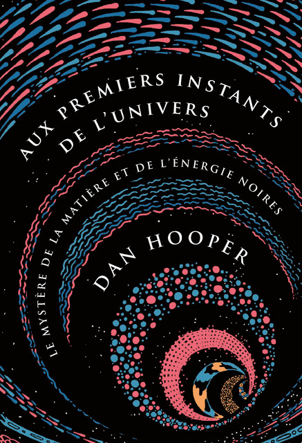 Aux premiers instants de l'Univers  - Dan Hooper - Quanto