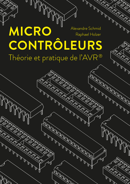 Microcontrôleurs  - Alexandre Schmid, Raphael Holzer - EPFL Press