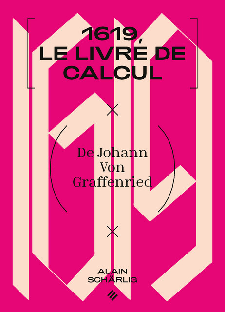 1619, le livre de calcul de Johann von Graffenried  - Alain Schärlig - EPFL Press