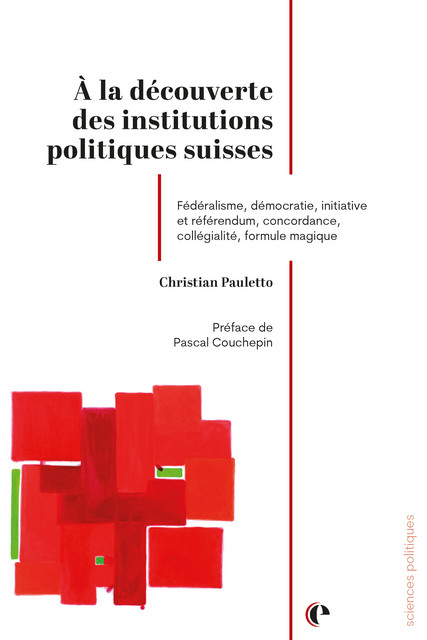 À la découverte des institutions politiques suisses - Christian Pauletto - Épistémé