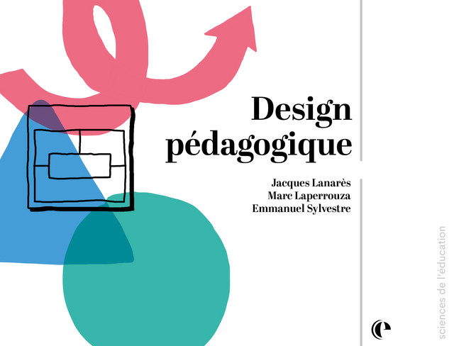 Design pédagogique  - Jacques Lanarès, Marc Laperrouza, Emmanuel Sylvestre - Épistémé