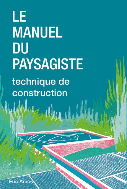 Le manuel du paysagiste  - Éric Amos - EPFL Press