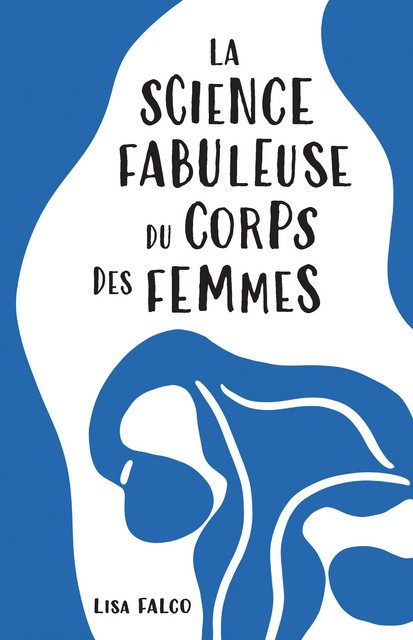 La science fabuleuse du corps des femmes  - Lisa Falco - Éditions 41