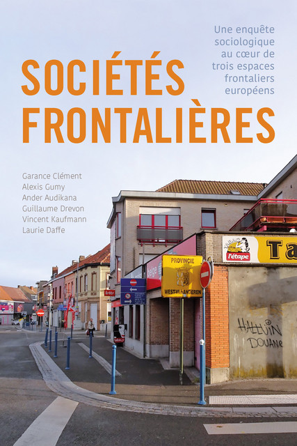 Sociétés frontalières  - Garance Clément, Alexis Gumy, Ander Audikana, Guillaume Drevon, Vincent Kaufmann, Laurie Daffe - EPFL Press