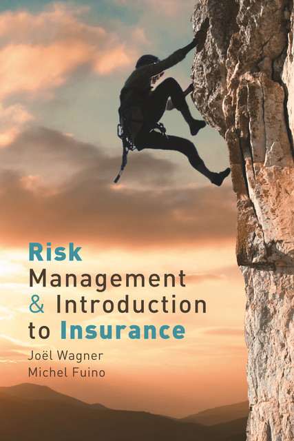 Risk Management & Introduction to Insurance  - Joël Wagner, Michel Fuino - EPFL Press