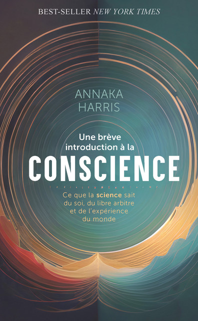 Une brève introduction à la conscience (Poche)  - Annaka Harris - Quanto